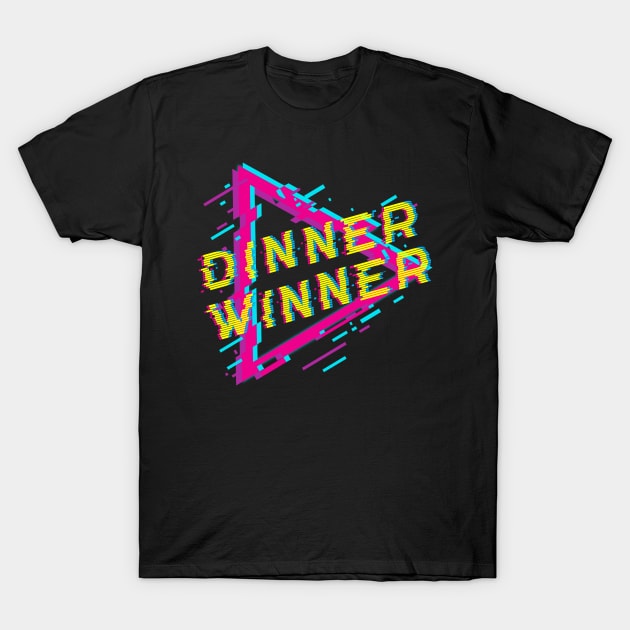 Dinner Winner T-Shirt by Auny91